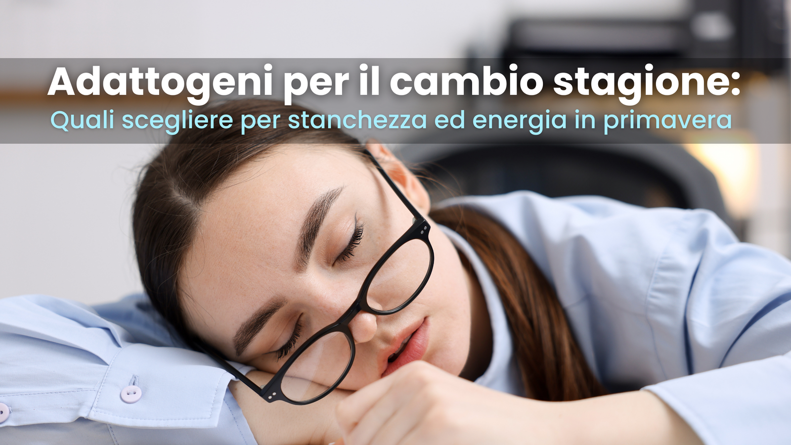 Adattogeni per il cambio stagione: quali scegliere per stanchezza ed energia in primavera